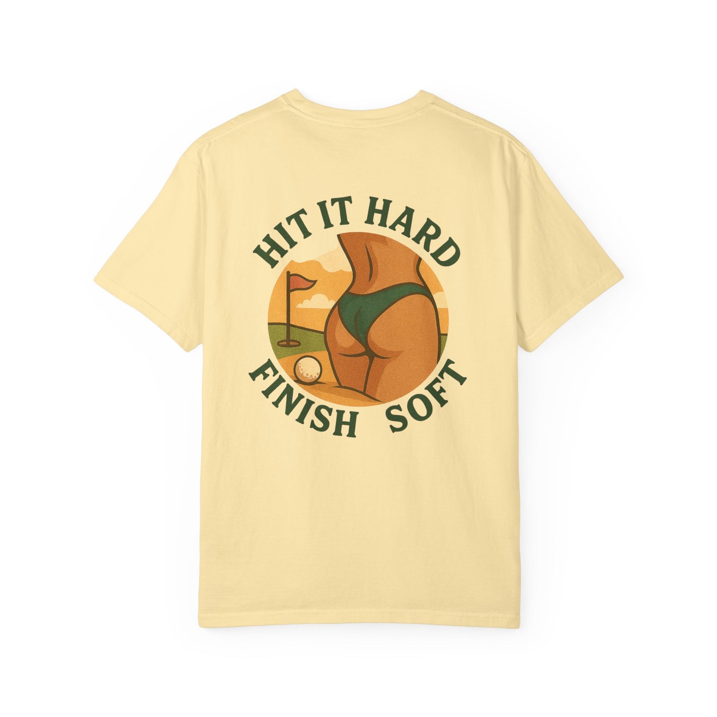 | Hit It Hard, Finish Soft Tee |