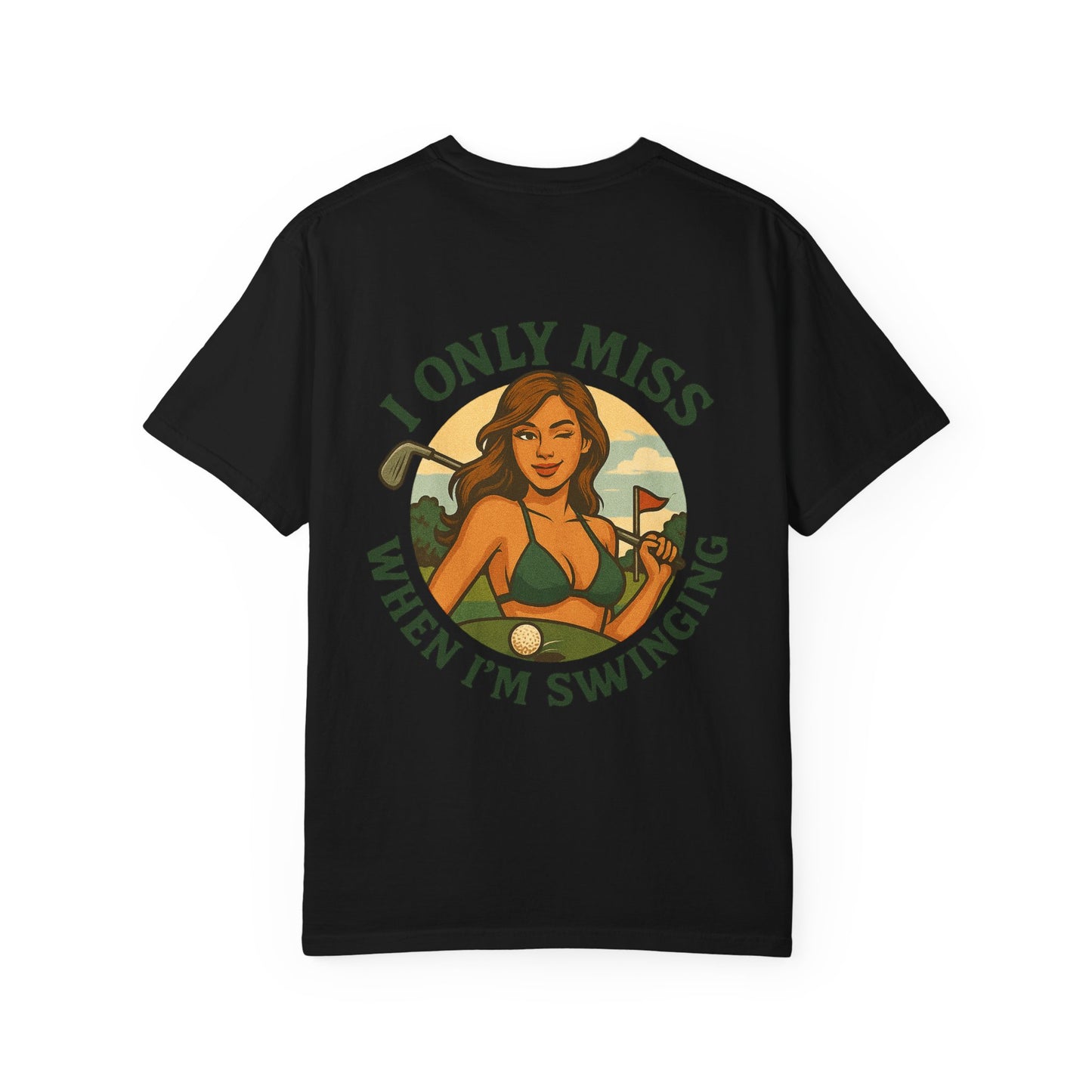 | I Only Miss When Im Swinging Tee |