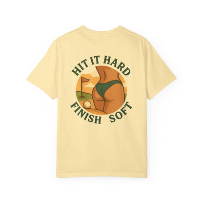 | Hit It Hard, Finish Soft Tee |